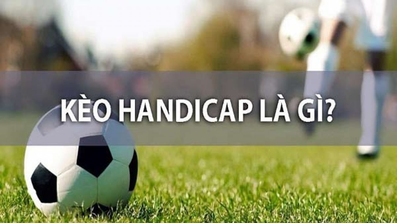 kèo handicap là gì - 1